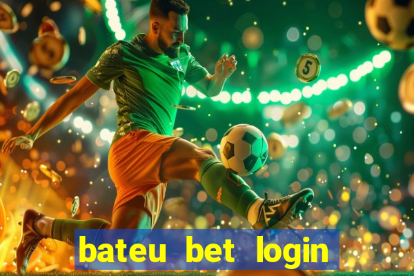 bateu bet login entrar na minha conta